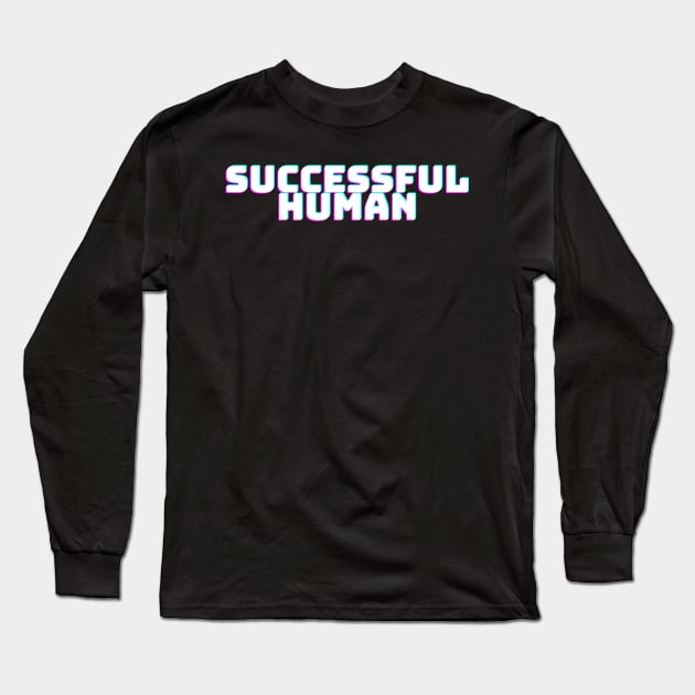 SUCCESSFUL HUMAN Long Sleeve T-Shirt by desthehero